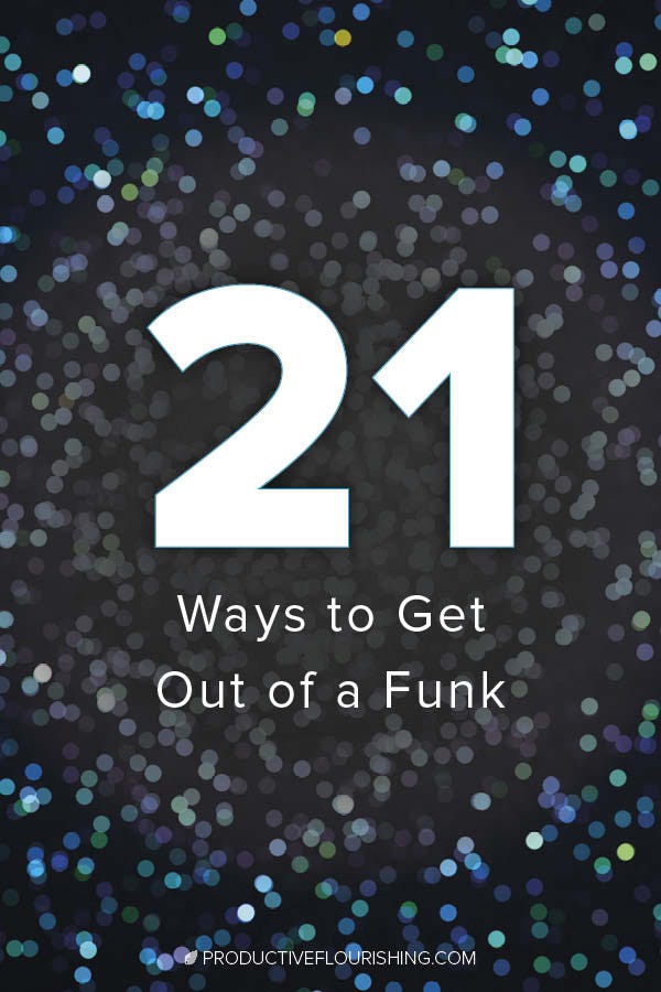 Read these 21tips on how to get out of a mental funk and maintain your creativity and productivity. Oftentimes, funks come about simply because we haven’t been taking care of our bodies the way we should. #productiveflourishing #bestself #productivity #selfcare #entrepreneur #mindset Read these 21tips on how to get out of a mental funk and maintain your creativity and productivity. Oftentimes, funks come about simply because we haven’t been taking care of our bodies the way we should. #productiveflourishing #bestself #productivity #selfcare #entrepreneur #mindset