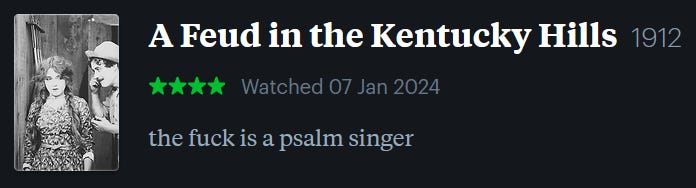 screenshot of LetterBoxd review of A Feud in the Kentucky Hills, watched January 7, 2024: the fuck is a psalm singer