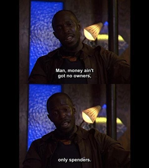 “Man, money ain't got no owners, only spenders”- Omar Little, The Wire.    20-seven.tumblr.com Humour, Films, Wise Words, Humor, Michael K Williams, Owners, Best Shows Ever, The Wire Hbo, Michael