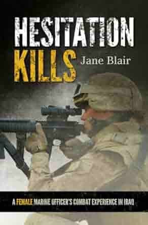 Book cover of Hesitation Kills: A Female Marine Officer's Combat Experience in Iraq by Jane Blair, featuring an armed Marine in combat gear aiming a rifle.