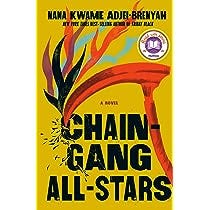 Chain Gang All Stars: A Novel: Adjei-Brenyah, Nana Kwame: 9780593317334:  Amazon.com: Books