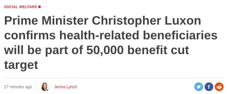 May be an image of text that says "SOCIAL WELFARE Prime Minister Christopher Luxon confirms health-related beneficiaries will be part of 50,000 benefit cut target 27 minutes ago Jenna Lynch"