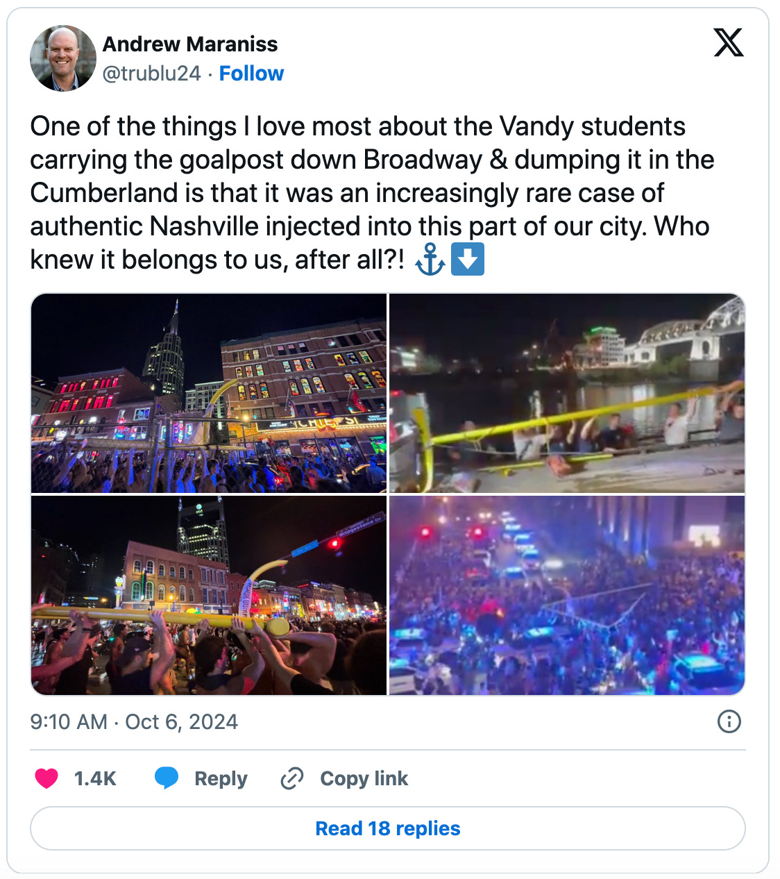 Tweet from Andrew Maraniss: One of the things I love most about the Vandy students carrying the goalpost down Broadway & dumping it in the Cumberland is that it was an increasingly rare case of authentic Nashville injected into this part of our city. Who knew it belongs to us, after all?!