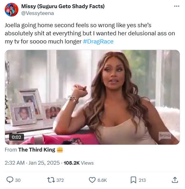 Tweet from @Vessyteena saying "Joella going home second feels so wrong like yes she’s absolutely shit at everything but I wanted her delusional ass on my tv for soooo much longer #DragRace"