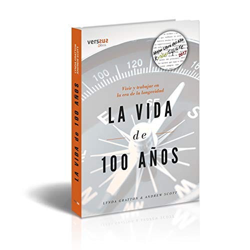 La Vida de 100 Años: Vivir y trabajar en la era de la longevidad eBook :  Gratton, Lynda, Scott, Andrew: Amazon.com.mx: Tienda Kindle