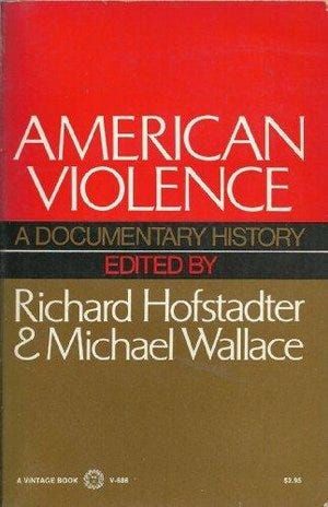 AMERICAN VIOLENCE; A DOCUMENTARY HISTORY,