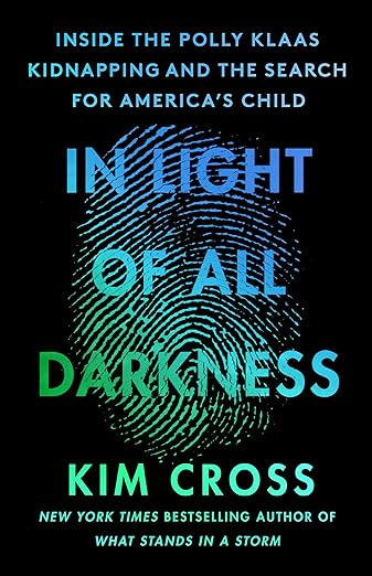 In Light of All Darkness: Inside the Polly Klaas Kidnapping and the Search for America&#39;s Child