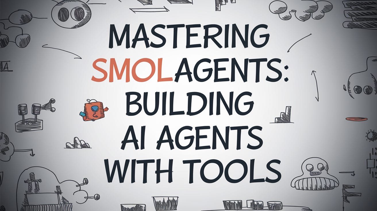 Mastering SmolAgents: Building AI Agents with Tools