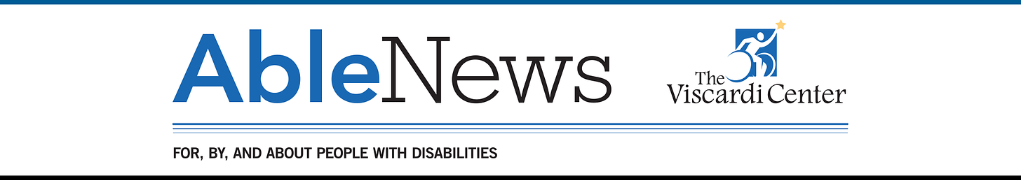 The header of a newspaper says Able News. For, by, and about people with disabilities. With a logo for The Viscardi Center showing a wheelchair user leading the way holding a gold star.