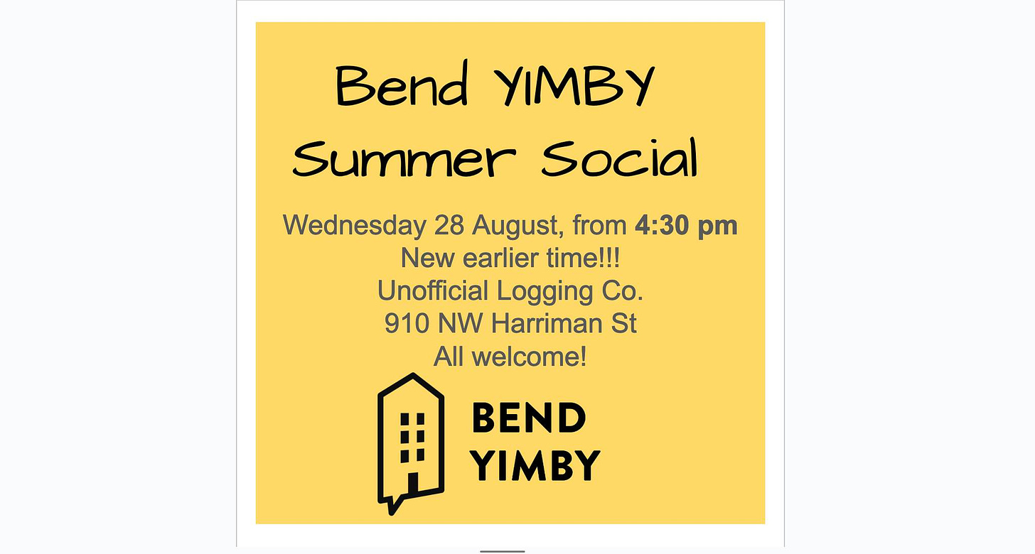 May be an image of text that says 'Bend YIMBY Summer Social Wednesday 28 August, from 4:30 pm New earlier time!!! Unofficial Logging Co. 910 NW Harriman St All welcome! 用 BEND YIMBY'