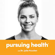Pursuing Health | a podcast by Julie Foucher MD, MS
