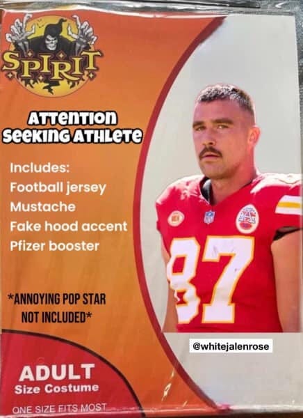 May be an image of 1 person, playing football and text that says 'SPIRT ATTENTION SeeKING ATHLETE Includes: Football jersey Mustache Fake hood accent Pfizer booster *ANNOYING POP STAR NOT INCLUDED* 87 @whitejalenrose ADULT Size Costume ONE SIZE EITS MOST'