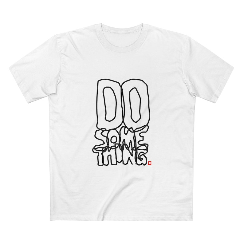 Do Somethin motivational tee, grungey messy black and white text graphic tee image 1