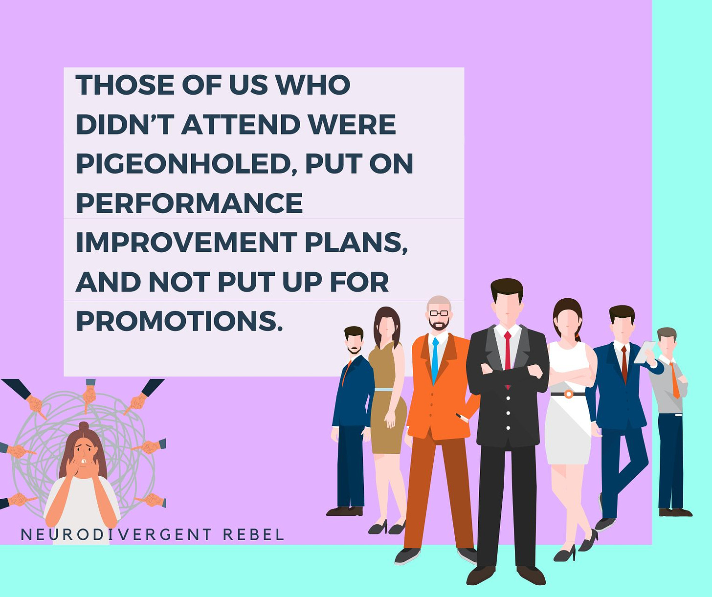 THOSE of us who didn’t attend were pigeonholed, put on performance improvement plans, and not put up for promotions on a pink and teal background with a team to one side and a person  by themselves in a blame cloud on the other side