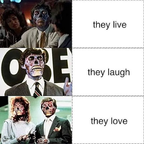 screengrabs from the movie They Live with the captions They Live, They Laugh, They Love