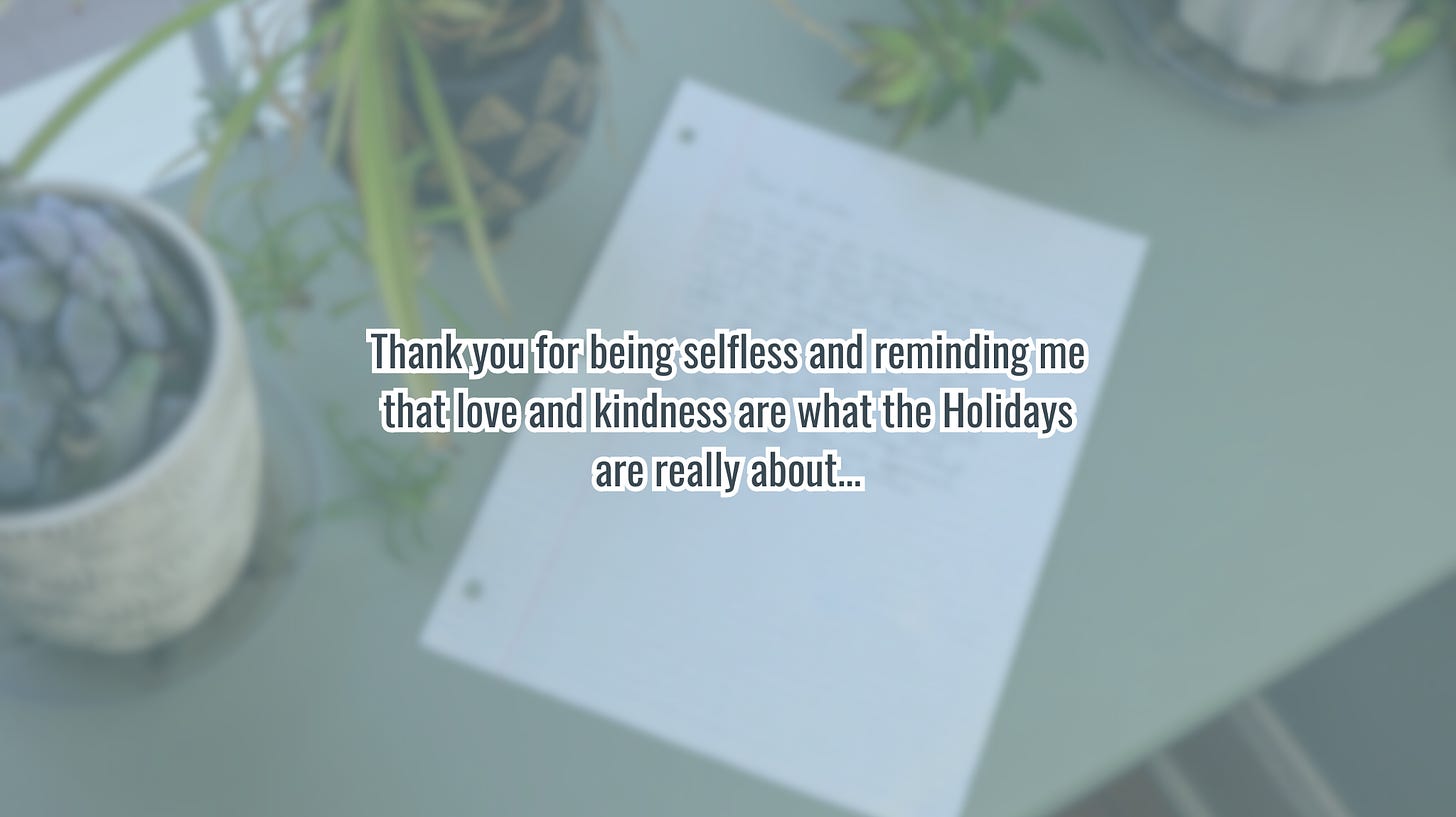 Graphic that reads, “Thank you for being selfless and reminding me that love and kindness are what the Holidays are ready about…”