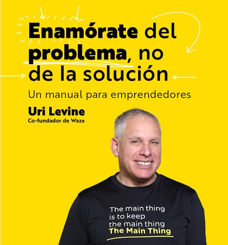 Enamórate del Problema, no de la Solución - Uri Levine libro