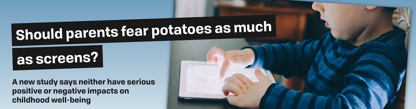 headline of article that says "should parents fear potatoes as much as screens?"