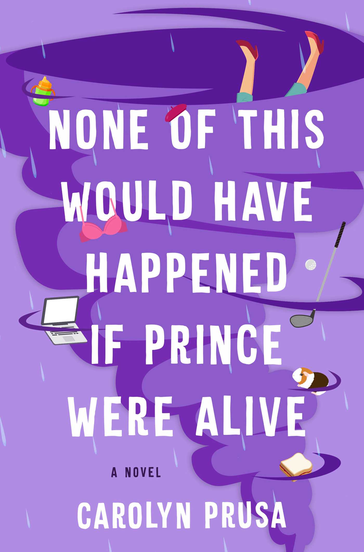 Photo of book with purple cover called None of This Would Have Happened If Prince Were Alive. It's written by Carolyn Prusa. 
