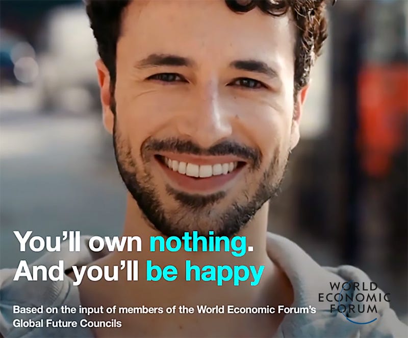 World Economic Forum: "You'll own nothing and you'll will be happy ...