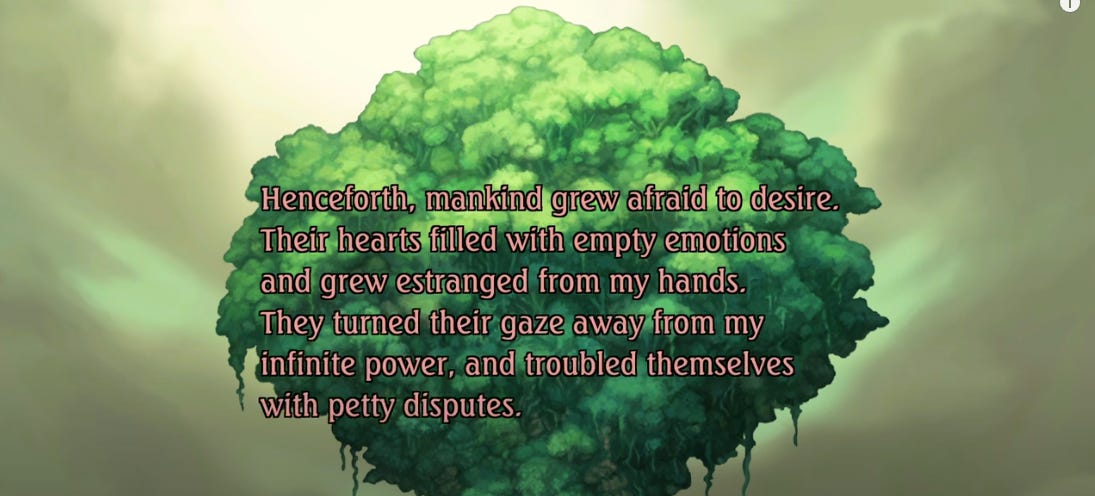 A screenshot from Legend of Mana, zoomed in on the previous tree, with text superimposed on it. It reads, "Henceforth, mankind grew afraid to desire. Their hearts filled with empty emotions and grew estranged from my hands. They turned their gaze away from my infinite power, and troubled themselves with petty disputes."