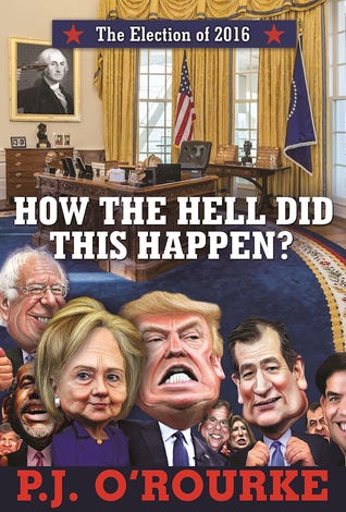 How the Hell Did This Happen? by P.J. O'Rourke