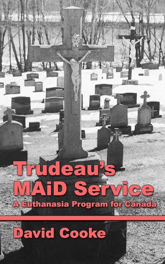 Trudeau's MAiD Service: A Euthanasia Program for Canada: Cooke, David:  9781777413828: Amazon.com: Books