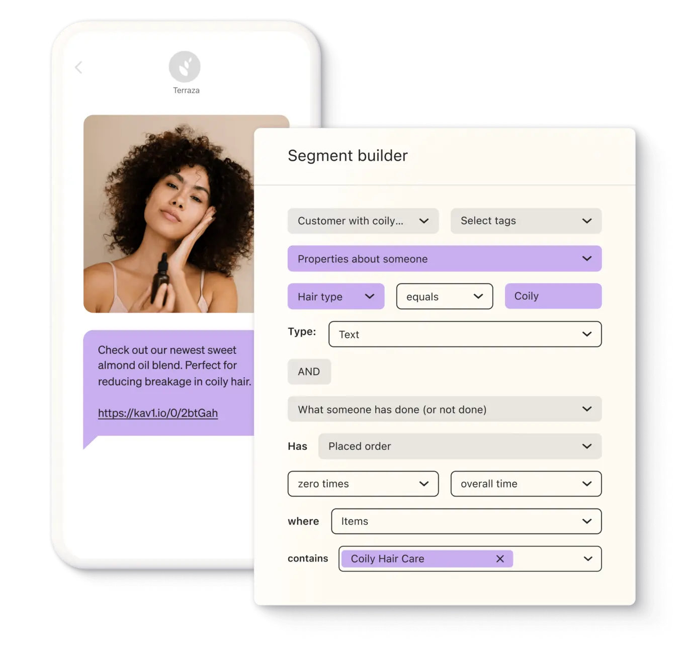 A digital screenshot showcasing a customer segmentation tool for targeted marketing. On the left, a smartphone screen displays a marketing message with an image of a woman with coily hair holding a beauty product. The message promotes a sweet almond oil blend for reducing breakage in coily hair and includes a shortened link. On the right, a ‘Segment Builder’ interface is visible, showing filters applied for segmenting customers with coily hair. The criteria include ‘Hair type equals Coily,’ customers who have ‘Placed order’ zero times, and filtering items containing ‘Coily Hair Care.’ The interface has a clean, modern design with purple highlights for selected filters