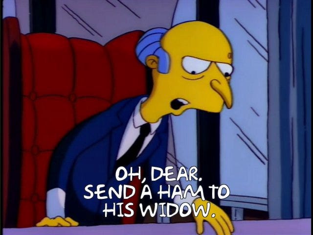 Frinkiac - S04E11 - OH, DEAR. SEND A HAM TO HIS WIDOW.