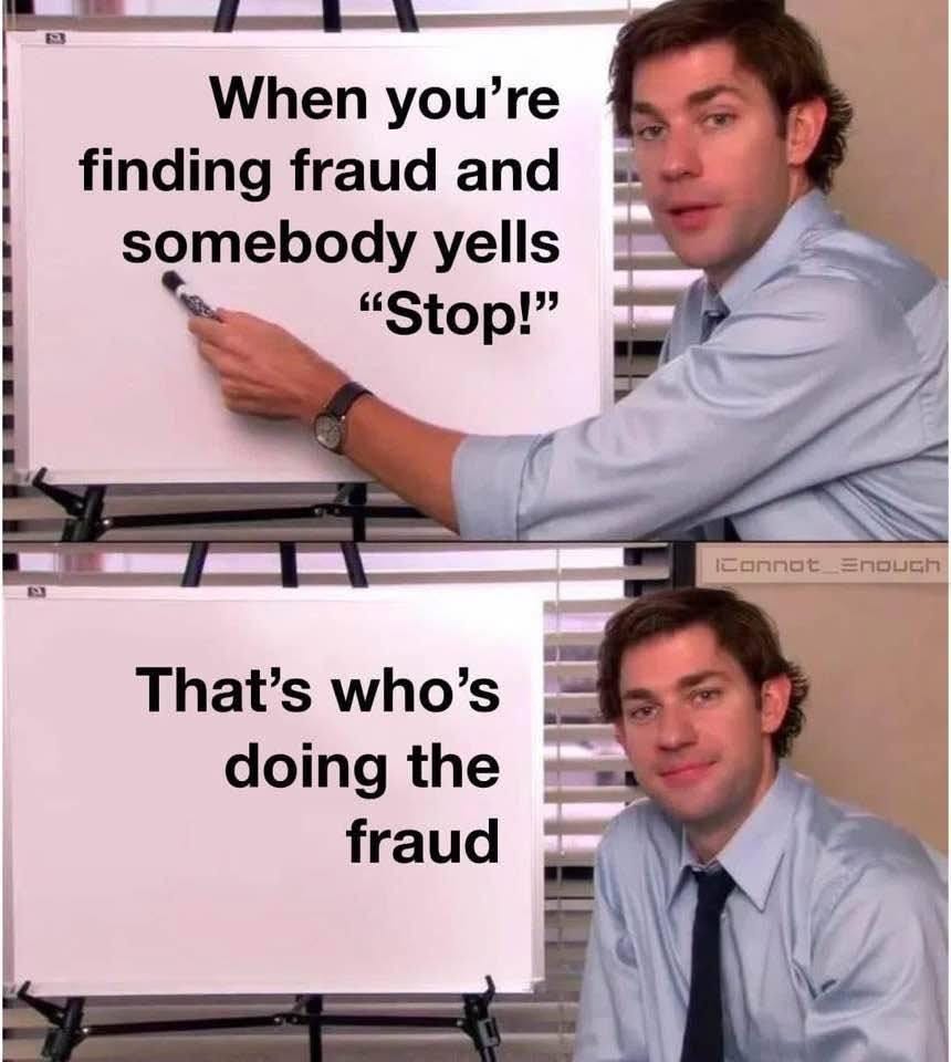 May be an image of 2 people and text that says 'When you're finding fraud and somebody yells "Stop!" にonmot _ Enouch That's who's doing the fraud'