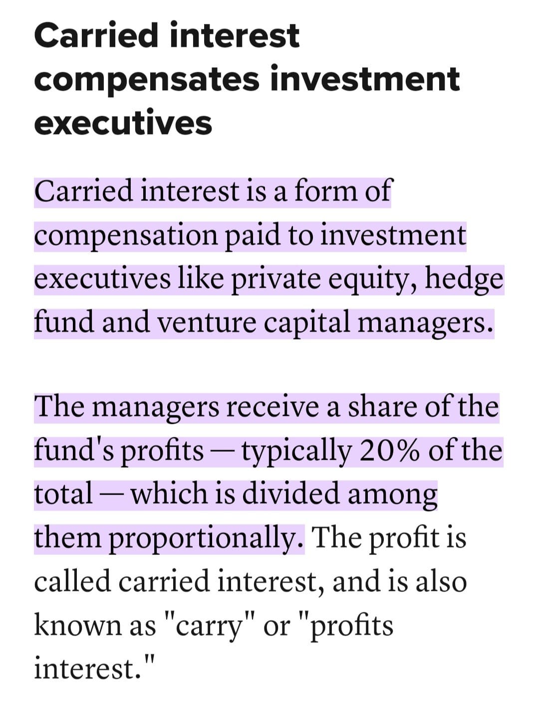 May be an image of text that says 'Carried interest compensates investment executives Carried interest is a form of compensation paid to investment executives like private equity, hedge fund and venture capital managers. The managers receive a shae of the fund's profits typically 20% of the total which is divided among them proportionally The profit is called carried interest, and is also known as "carry" or "profits interest."'