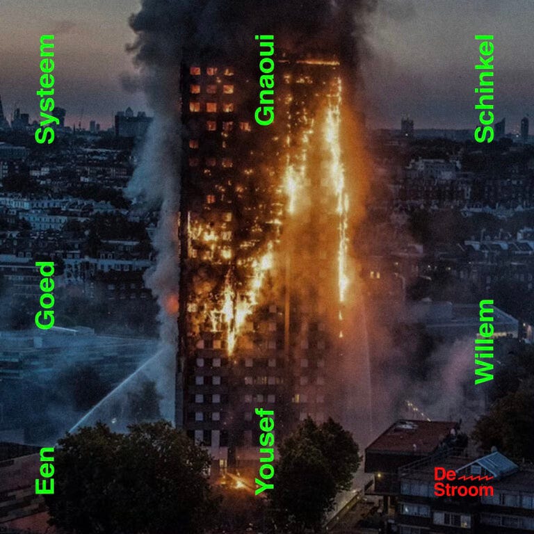 Artwork van een goed systeem. OP de achtergrond een foto van flatgebouw Grenfell tower, dat in Londen in brand staat. In felgroen gekanteld lees je de titel Een Goed Systeem, de namen Yousef Gnaoui en Willem Schinkel. Rechtsonder in rood het logo van de Stroom.