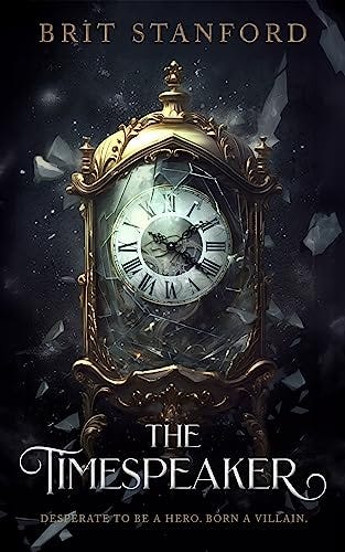 The Timespeaker: A Dark Fantasy Adventure by [Brit Stanford]