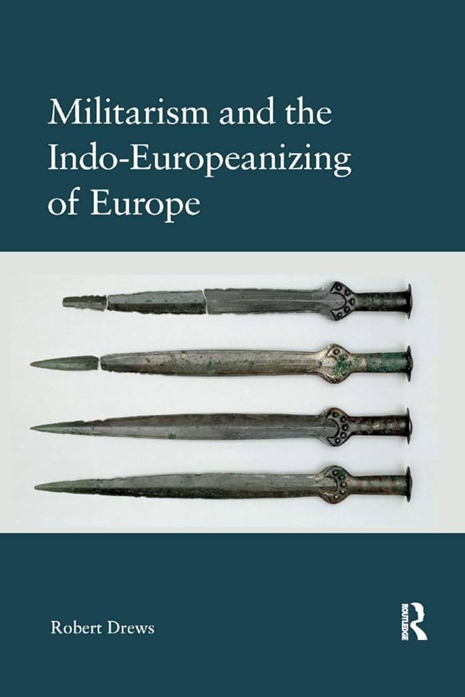 Militarism and the Indo-Europeanizing of... by Drews, Robert
