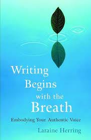 Writing Begins with the Breath: Embodying Your Authentic Voice: Herring,  Laraine: 9781590304730: Amazon.com: Books