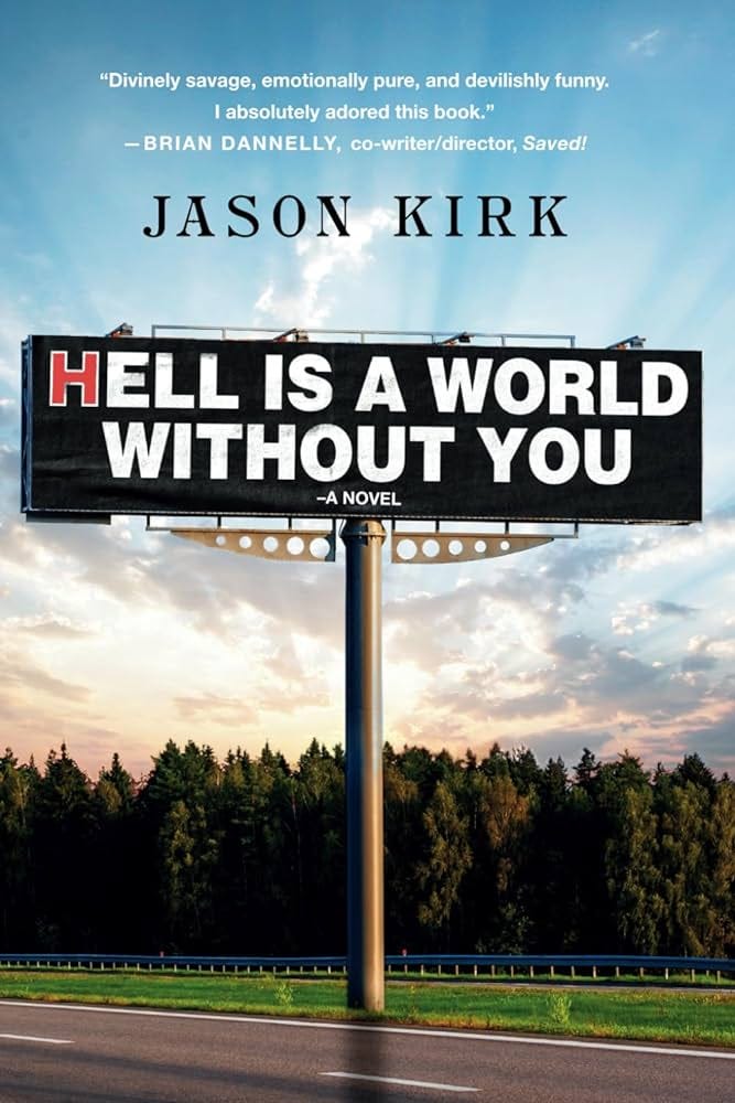 Cover of Jason Kirk's novel Hell Is a World Without You. White title text is set on a black roadside billboard, against a backdrop of tress and a blue sky. 