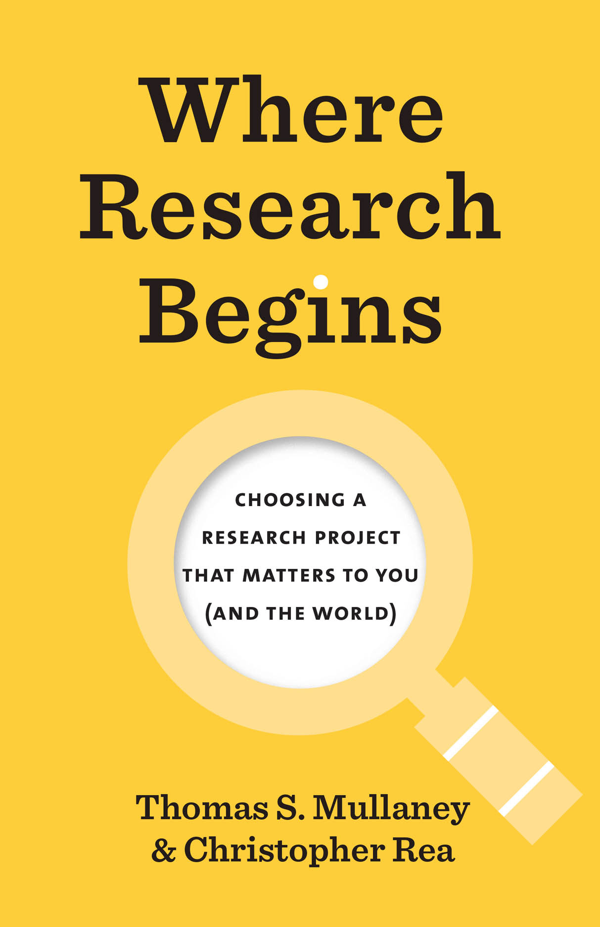 Where Research Begins: Choosing a Research Project That Matters to You (and  the World), Mullaney, Rea