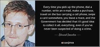 Edward Snowden quote: Every time you pick up the phone, dial a number...