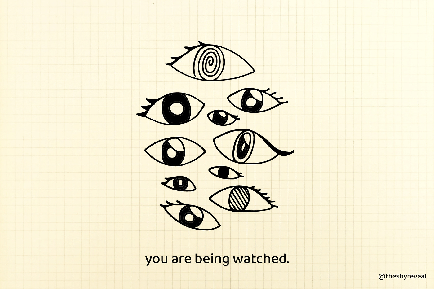 Many eyes looking. “You are being watched”.