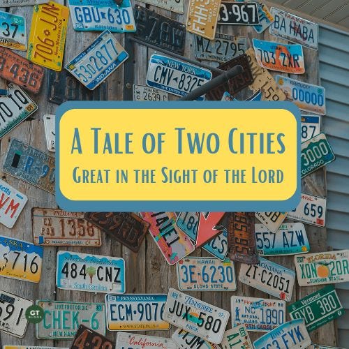 A Tale of Two Cities: Great in the Sight of the Lord a blog by Gary Thomas