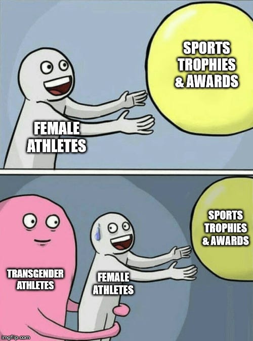 Women being "helped" by liberals. | SPORTS TROPHIES & AWARDS; FEMALE ATHLETES; SPORTS TROPHIES & AWARDS; TRANSGENDER ATHLETES; FEMALE ATHLETES | image tagged in memes,running away balloon,transgender,sports,women's rights | made w/ Imgflip meme maker