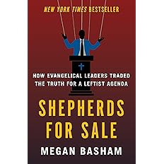 Shepherds for Sale: How Evangelical Leaders Traded the Truth for a Leftist Agenda