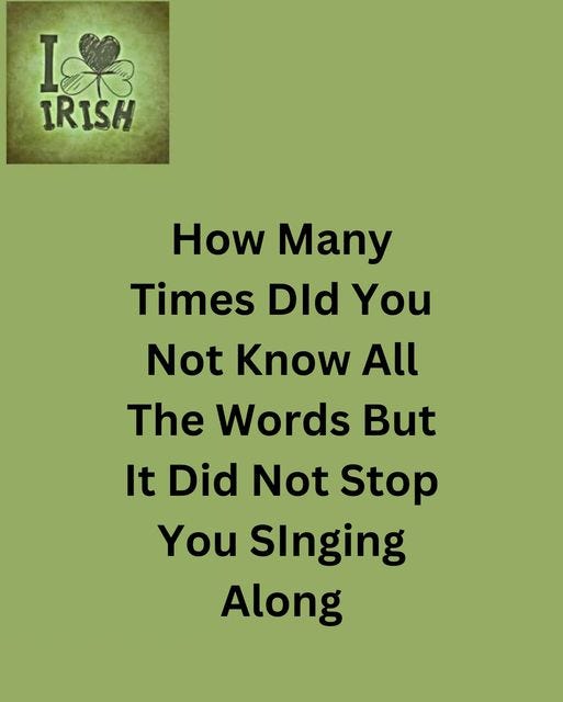 May be an image of harp and text that says "I& IRISH How Many Times Dld You Not Know All The Words But It Did Not Stop You Slnging Along"