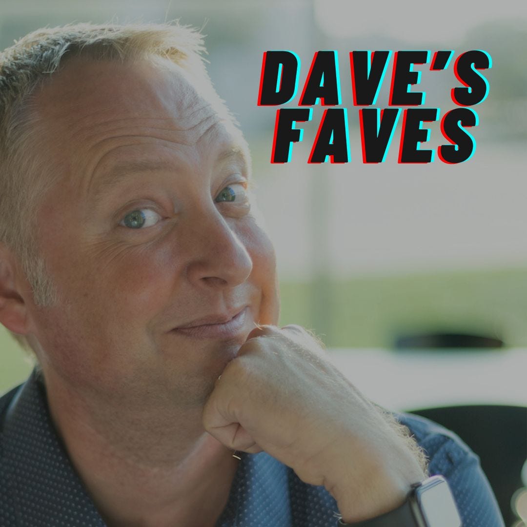 Dr. Dave's cheesiest headshot overlaid with the text "Dave's Faves"