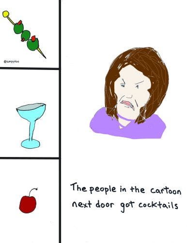 Cartoon with cocktail ingredients and disgruntled face. Caption: The people in the cartoon next door get cocktails.