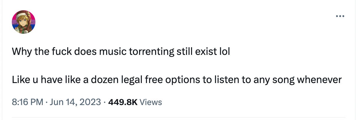 A tweet reading: Why the fuck does music torrenting still existlol/Like u have like a dozen legal free options to listen to any song whenever