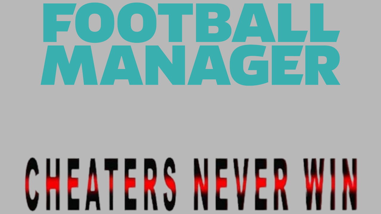 Football Manager Cheating Exploits