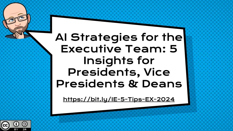 A slide from a presentation that includes a cartoonish depiction of Lance Eaton and the title of the slide the presentation:  "AI Strategies for the Executive Team: 5 Insights for Presidents, Vice-Presidents, & Deans".  The title is in a comic word ballon that is squarish.