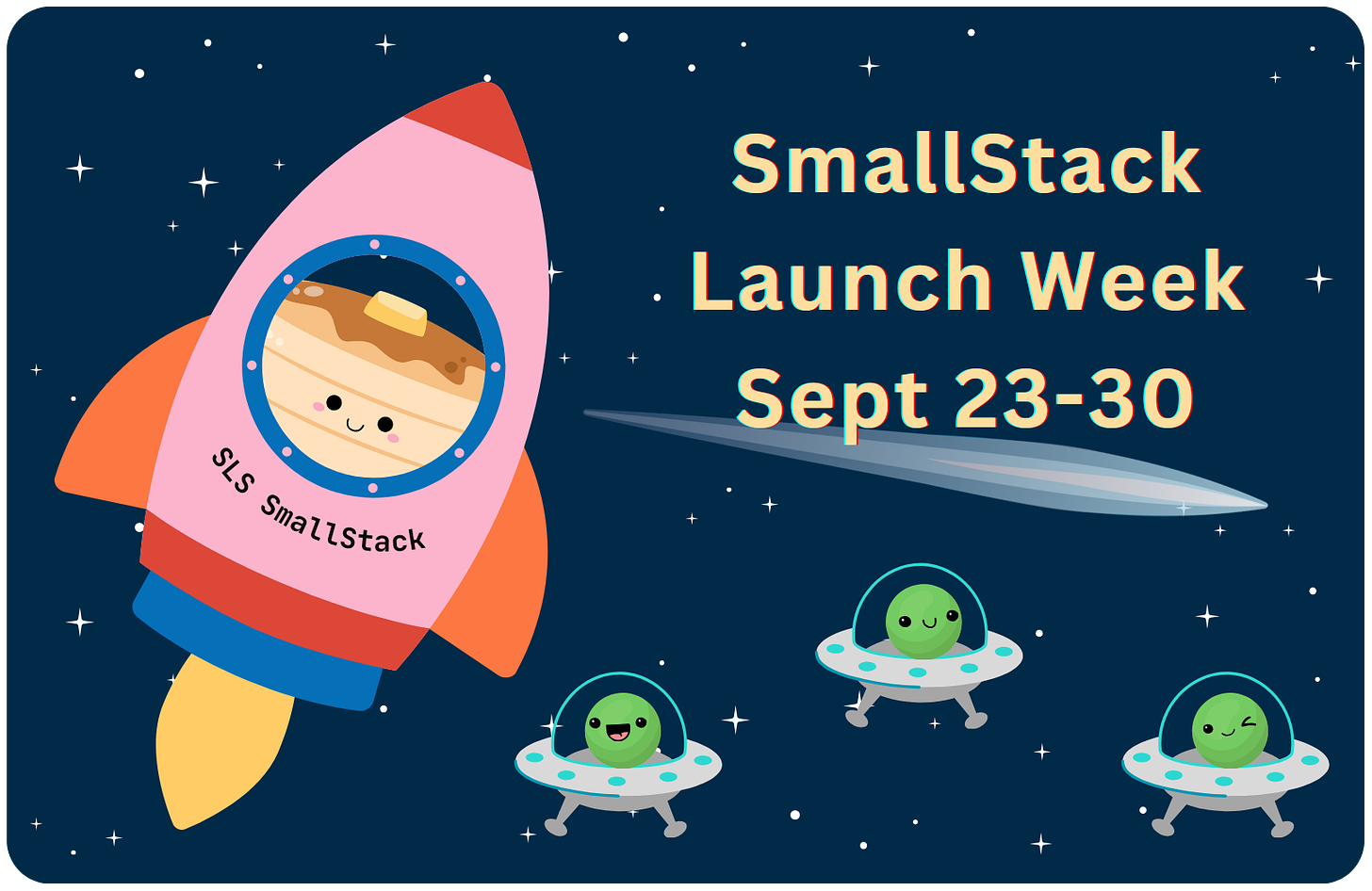 Cartoon of a stack of pancakes smiling from the inside of a rocketship labeled, "SLS SmallStack" as it flies through the stars. Three spaceships containing happy peas float around the rocketship. The header text reads, "SmallStack Launch Week Sept 23-30". A comet flies by in the background.