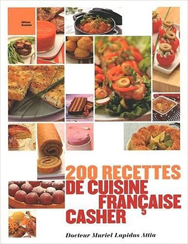 200 recettes de cuisine française casher - Dr. Muriel Lapidus Attia -  Livres - Amazon.fr